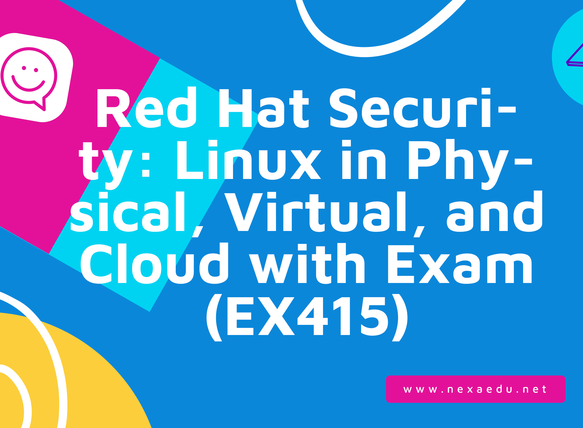 Red Hat Security: Linux in Physical, Virtual, and Cloud with Exam (EX415)